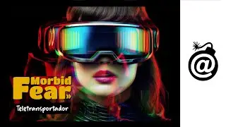 Morbid Fear - Teletransportador