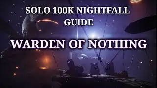 Solo 100K Nightfall Guide: Warden Of Nothing