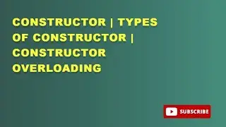 Constructor | Types of Constructor | Constructor overloading in Java.