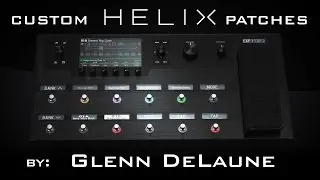 Line 6 Helix Custom Patches by Glenn DeLaune