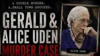 How Gerald and Alice  Uden Hid Their Crimes for 30 Years