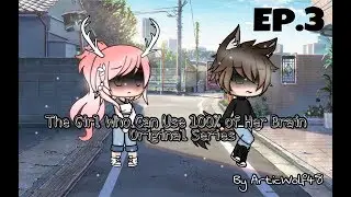 The Girl Who Can Use 100% of Her Brain || Ep.3 (Original Series)