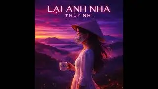 LẠI ANH NHA &ndash; TH&Ugrave;Y NHIVinahouse / EDM &bull; Trance &bull; Nhạc Mới Phết
