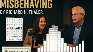 Misbehaving by Richard Thaler Explained  Podcast  Why Humans Make Irrational Decisions