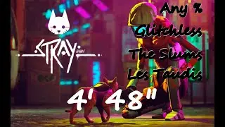 Stray Speedrun Les taudis - The Slums  4m48s