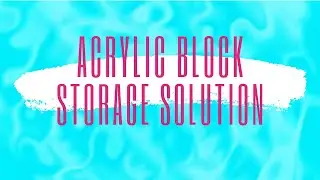 Acrylic Block Storage that will Blow your Mind