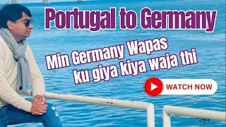How to travel Portugal to Germany | Why I go back to Germany | How to move Portugal to Germany