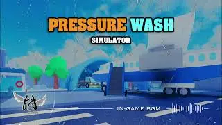 PRESSURE WASH SIMULATOR ROBLOX - MUSIC | FULL IN-GAME BGM MUSICS