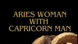 Aries Woman & Capricorn Man: A Powerful and Grounded Love Story | Zodiac Compatibility