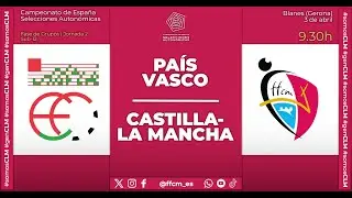 Campeonato de España Selecciones Autonómicas: País Vasco - Castilla-La Mancha, sub-12