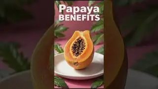Papaya Benefits for Health | Skin, Digestion, Immunity & More #shorts