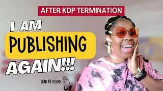 I am Publishing Again! A Fresh Start after KDP Account Termination