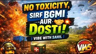 “No Toxicity, Sirf BGMI Aur Dosti! 🤝💥 | Vibe With Sahil”