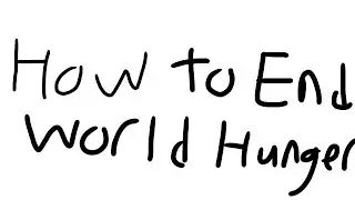 How to end world hunger | story #2