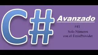 Tutorial 41 de C# Avanzado - Solo números con el ErrorProvider