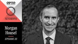 Morgan Housel on The Psychology of Money | Opto Sessions | Episode 33