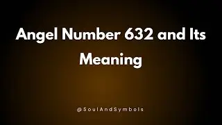 Angel Number 632 and Its Meaning | 632 Meaning 🌟