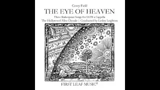 The Eye of Heaven - Three Shakespeare Songs for SATB Chorus a Cappella by Corey Field (WITH SCORE)