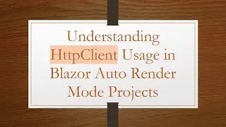 Understanding HttpClient Usage in Blazor Auto Render Mode Projects