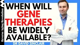 WHEN Will Gene Therapies Be WIDELY AVAILABLE? |  Dr David Sinclair Interview Clips