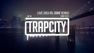 TRAP CITY Chief Keef - Love Sosa (RL Grime Remix)