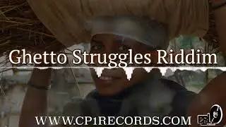 Dancehall Instrumental 2019 - Ghetto Struggles Riddim _ CP1 RECORDS