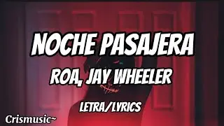 Noche Pasajera - Roa, Jay Wheeler - (letra/lyrics)