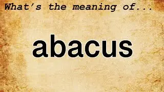 Abacus Meaning : Definition of Abacus