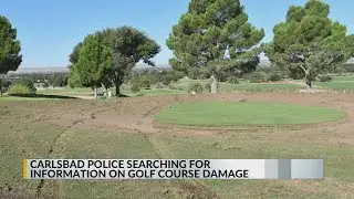Carlsbad Police: Damage to golf course totals between $50K and $70K