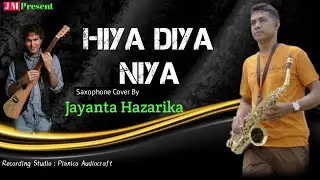 Nohole Porisoi Hiyare - Zubeen Garg || Saxophone Cover || Hiya Diya Niya