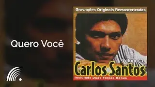 Carlos Santos - Quero Voc&ecirc; - Carlos Santos, Vol. 4