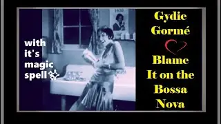 Gydie Gorm&eacute; - Blame It on the Bossa Nova (with Lyrics)