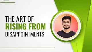 The Art of Rising from Disappointments
