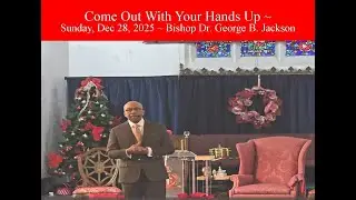 CFCF, December 28, 2025 ~  Bishop Dr. George Jackson 