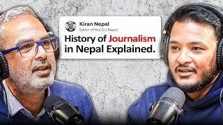 History of Journalism in Nepal Explained | Kiran Nepal | Sushant Pradhan Podcast