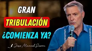 &iquest;Est&aacute; Por Comenzar la Gran Tribulaci&oacute;n? Se&ntilde;ales B&iacute;blicas - Pastor Jos&eacute; Manuel Sierra