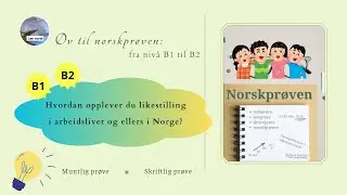 (Niv&aring; B1-B2) Hvordan opplever du likestilling i arbeidslivet og ellers i Norge