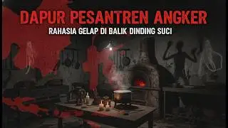 Cerita Horor Pesantren: Suara Tangisan Misterius dari Dapur Santri