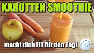 Dieser KAROTTEN SMOOTHIE macht dich Fit f&uuml;r den Tag #45