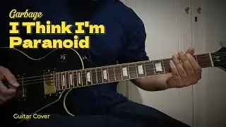 I Think I'm Paranoid – Garbage | Guitar Cover