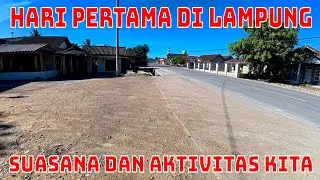 Begini suasana dan kegiatan di hari pertama kita Lampung