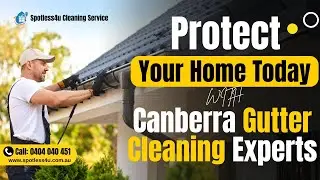 Canberra Gutter Cleaning Experts | Protect Your Home Today
