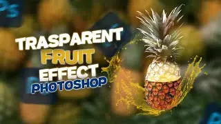 Transparent Fruit Effect Photoshop | Photo Manipulation