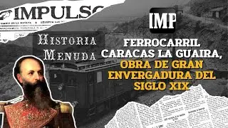 Historia Menuda | Ferrocarril Caracas La Guaira, obra de gran envergadura del Siglo XIX #15Feb