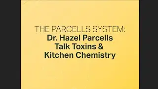 Dr Parcells Talks Toxins and Kitchen Chemistry