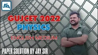 PHYSICS 2022 GUJCET ENGLISH MEDIUM PAPER SOLUTION |GUJCET 2024 PREPARATION | EDUTECH ACADEMY