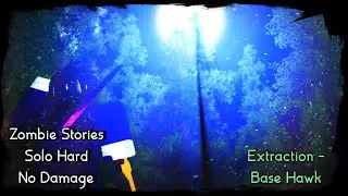 Zombies Stories: Solo Hard No Damage (Extraction - Base Hawk)