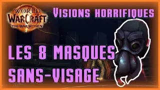 OBTENIR les 8 MASQUES SANS VISAGE  -  Visions horrifiques redécouvertes - World of Warcraft