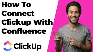 How To Connect ClickUp With Confluence (2026 Easy Guide)