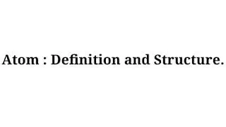 The Definition and Structure of an Atom and The Big Bang Theory